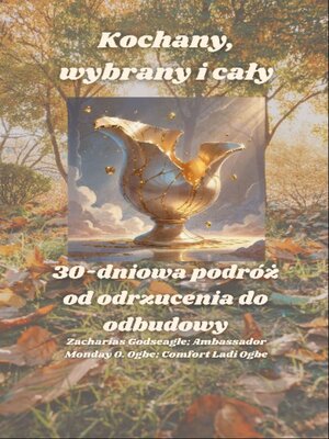 cover image of Kochany, wybrany i cały--30-dniowa podróż od odrzucenia do odbudowy